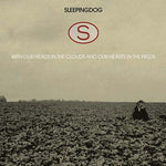 SLEEPINGDOG With Our Heads In The Clouds And Our Hearts In The Fields