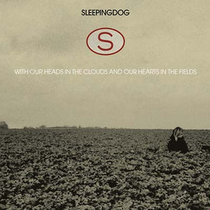 SLEEPINGDOG With Our Heads In The Clouds And Our Hearts In The Fields
