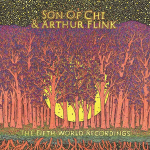 SON OF CHI & ARTHUR FLINK The Fifth World Recordings