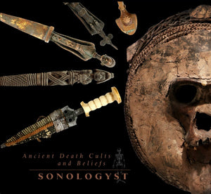 SONOLOGYST Ancient Death Cults And Beliefs