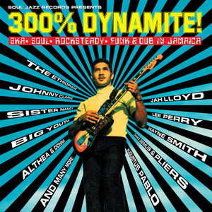 Soul Jazz Records Presents Funk And Dub In Jamaica 300% Dynamite! Ska, Soul, Rocksteady