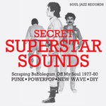 Soul Jazz Records Presents Secret Superstar Sounds - Scraping Bubblegum Off My Soul 1977-80: Punk • Powerpop • New Wave • Diy