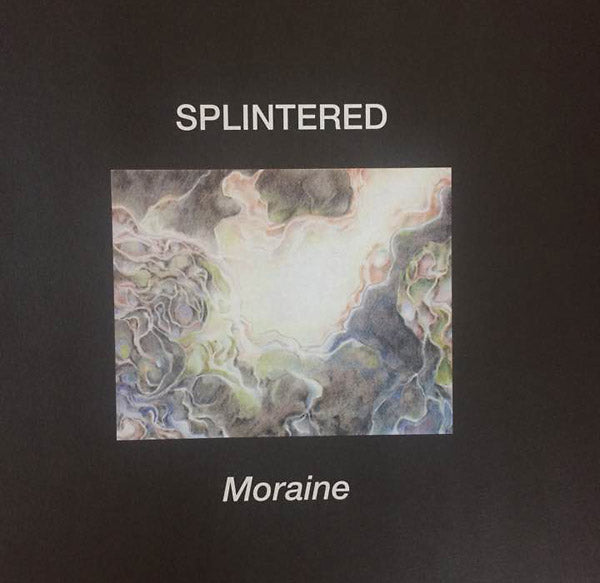 SPLINTERED Moraine