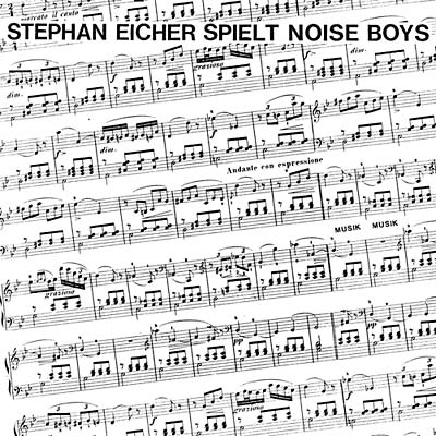 STEPHAN EICHER SPIELT NOISE BOYS Stephan Eicher Spielt Noise Boys
