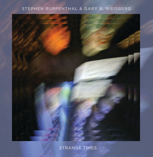 STEPHEN RUPPENTHAL AND GARY R. WEISBERG Strange Times