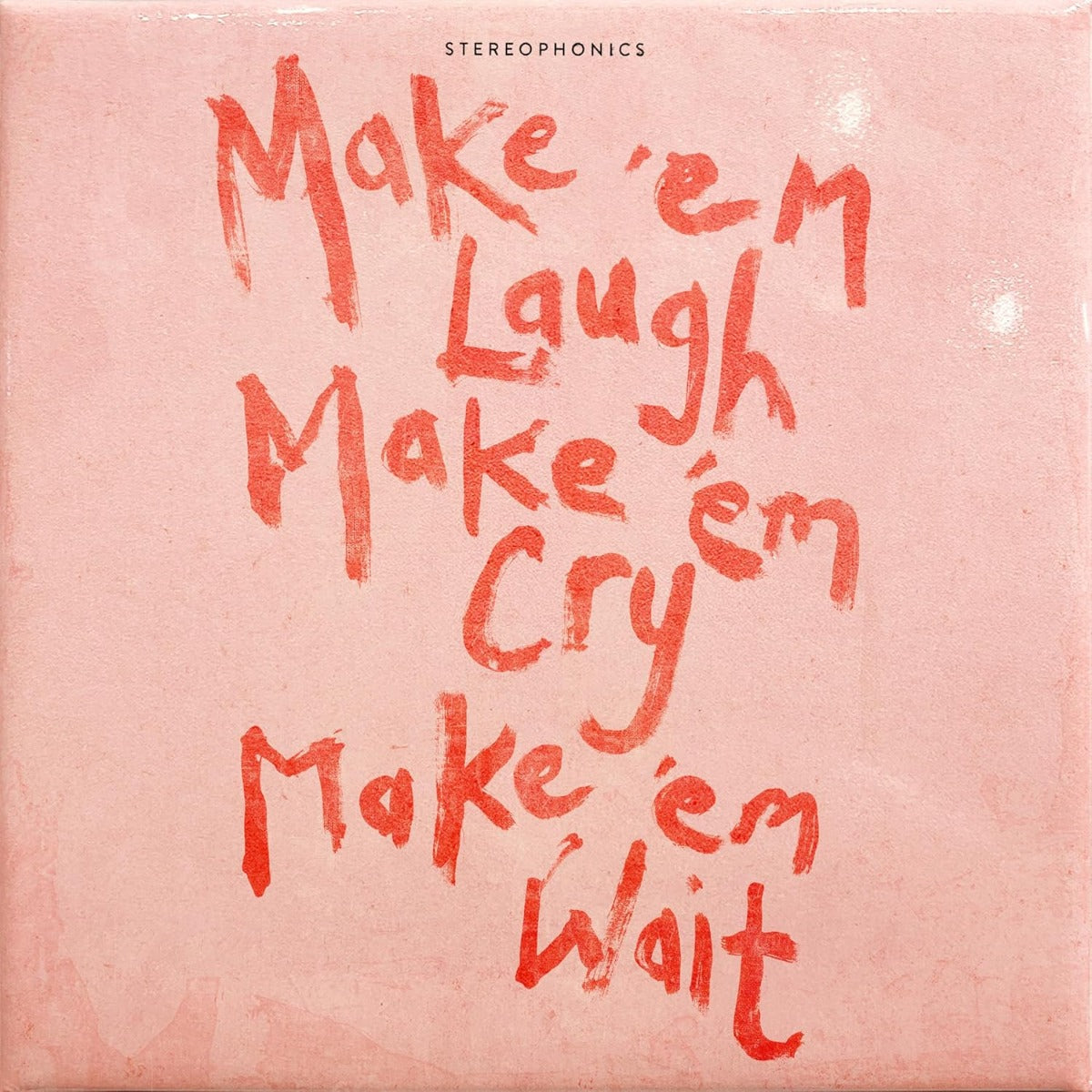 Stereophonics Make 'Em Laugh, Make 'Em Cry, Make 'Em Wait