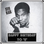 STEVE BLACK Happy Birthday To 'U'