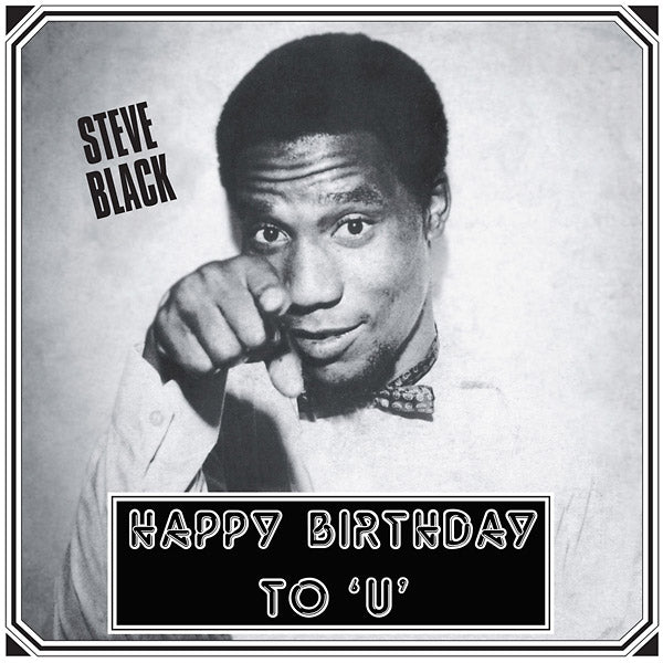STEVE BLACK Happy Birthday To 'U'