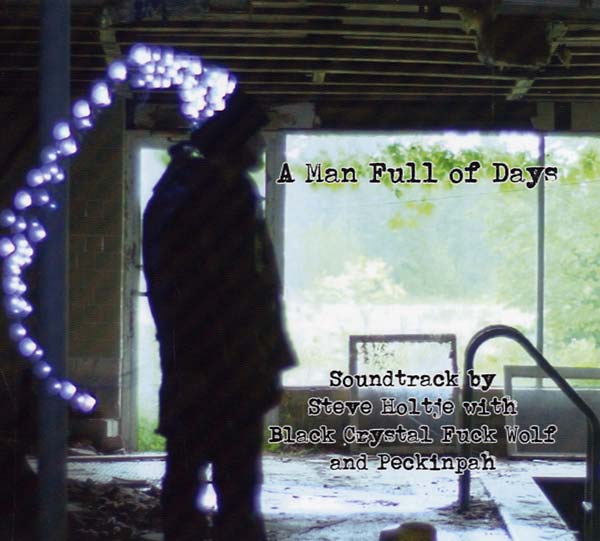 STEVE HOLTJE A Man Full of Days