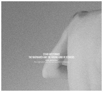 Stian Westerhus The Matriarch and the Wrong Kind of Flowers