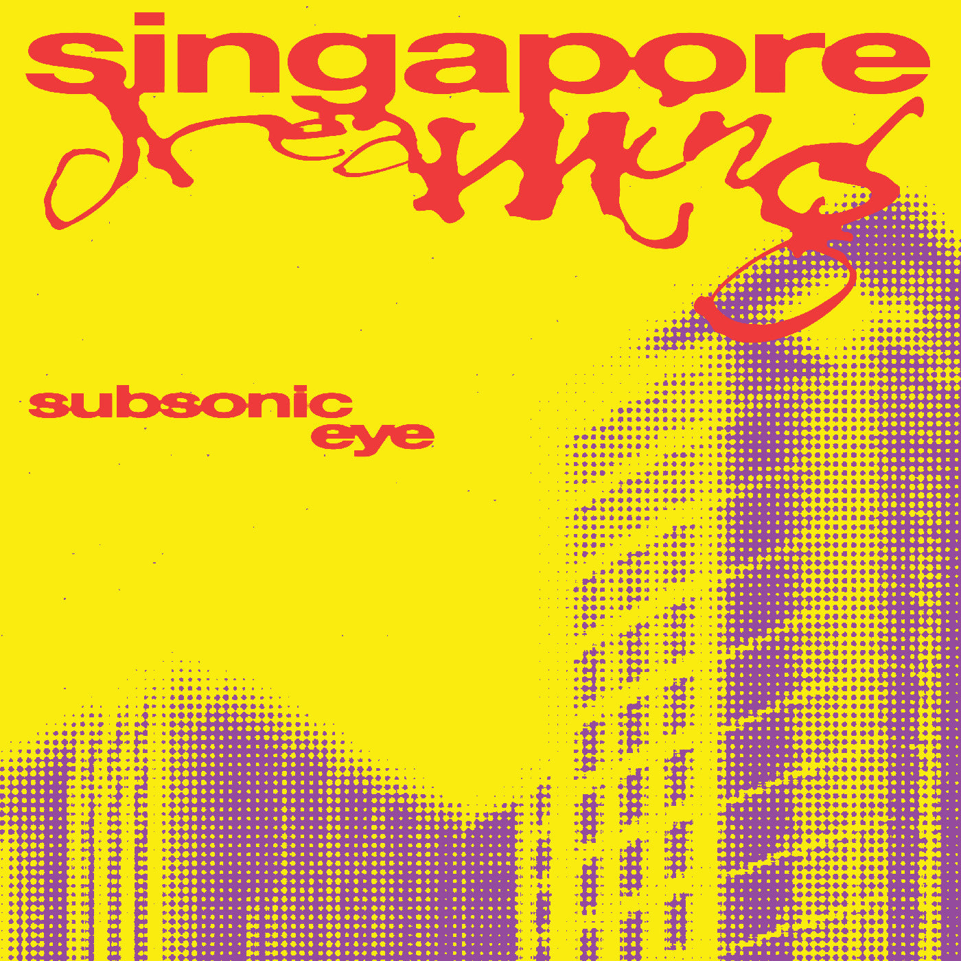 Subsonic Eye Singapore Dreaming