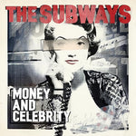 Subways, The Money And Celebrity