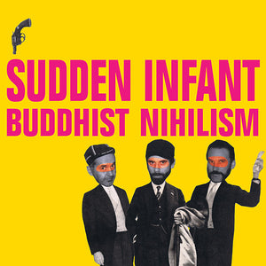 SUDDEN INFANT Buddhist Nihilism