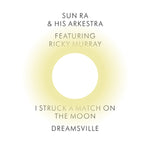 Sun Ra & His Arkestra I Struck a Match on the Moon/Dreamsville