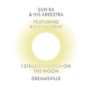 Sun Ra & His Arkestra I Struck a Match on the Moon/Dreamsville