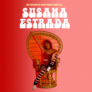 SUSANA ESTRADA The Sexadelic Disco-Funk Sound Of...