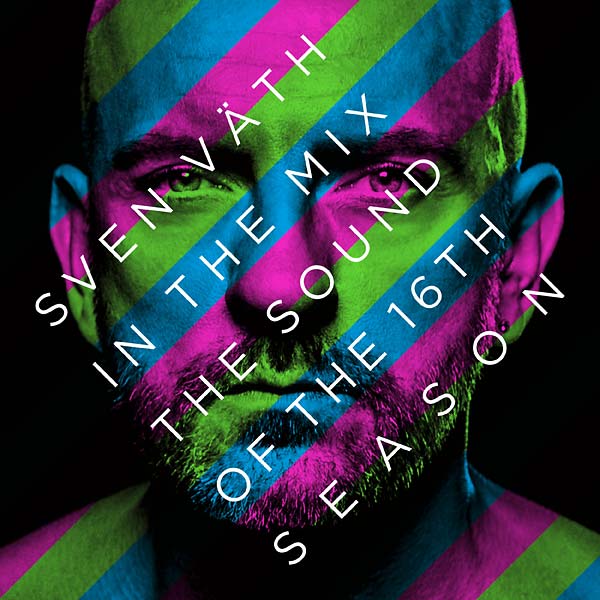 SVEN VATH In the Mix: The Sound of the 16th Season
