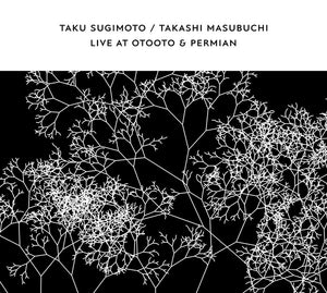 TAKU SUGIMOTO & TAKASHI MASUBUCHI Live At OTOOTO & Permian