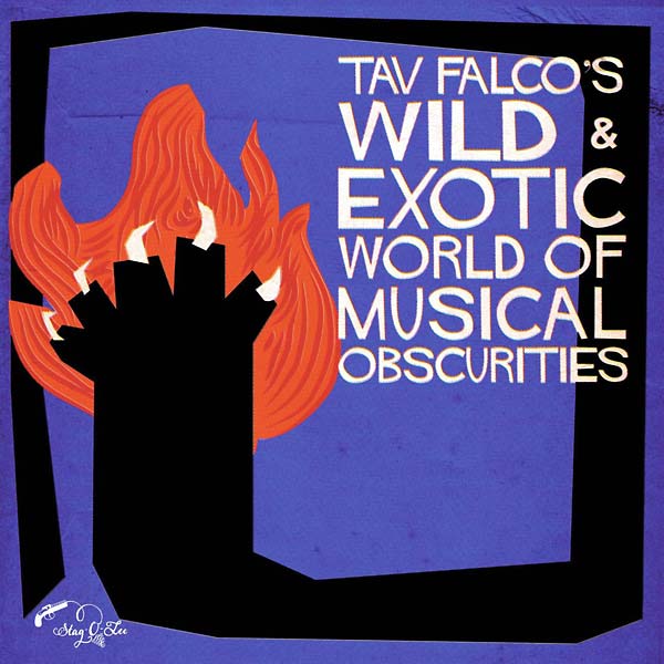 TAV FALCO Tav Falco's Wild & Exotic World of Musical Obscurities