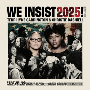 Terri Lyne & Christie Dashiell Carrington We Insist 2025!