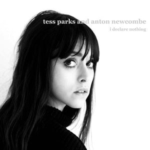 TESS PARKS & ANTON NEWCOMBE I Declare Nothing