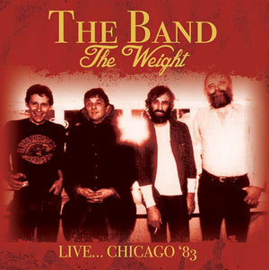 The Band The Weight: Live... Chicago '83