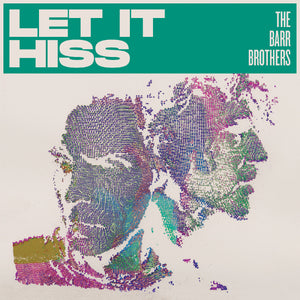 The Barr Brothers Let It Hiss