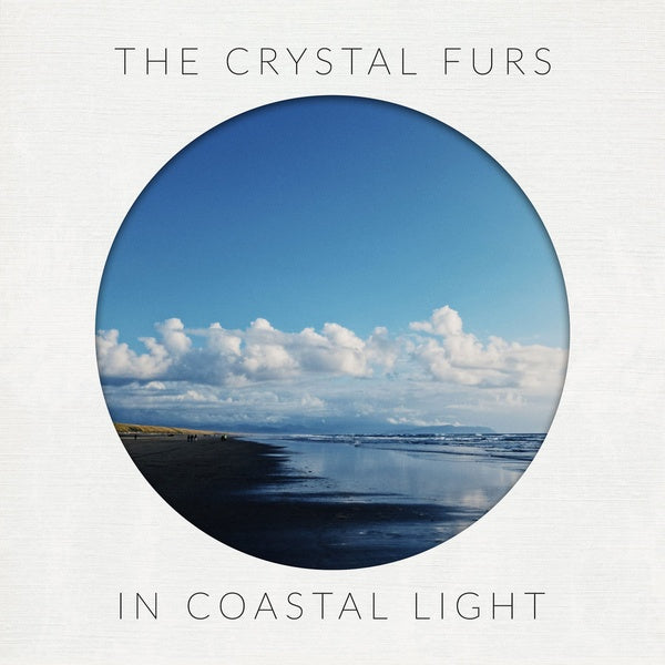 THE CRYSTAL FURS In Coastal Light