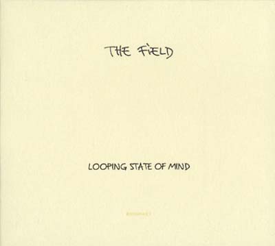 THE FIELD Looping State Of Mind