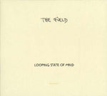 THE FIELD Looping State Of Mind