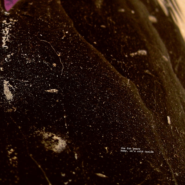 THE FUN YEARS It'S Cold Inside Baby