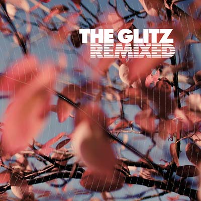 THE GLITZ Remixed