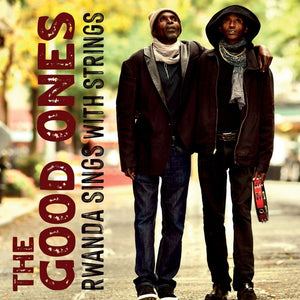 The Good Ones Rwanda Sings With Strings [Lp]