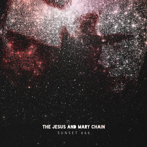 The Jesus and Mary Chain Sunset 666 (Live At Hollywood Palladium)