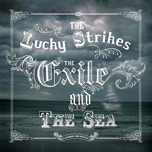 THE LUCKY STRIKES The Exile and the Sea