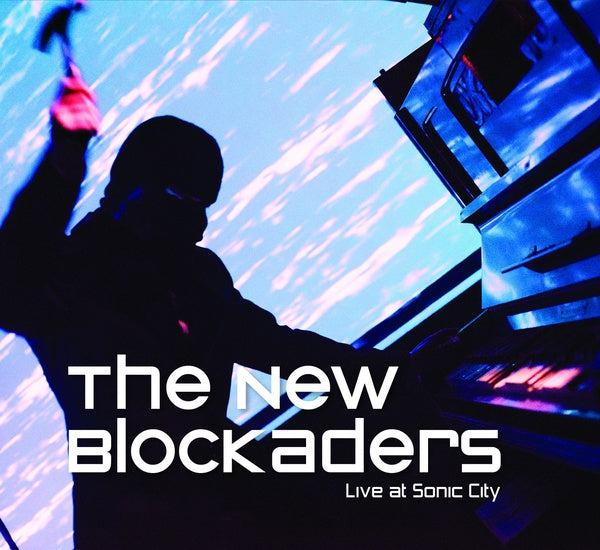 THE NEW BLOCKADERS Live At Sonic City