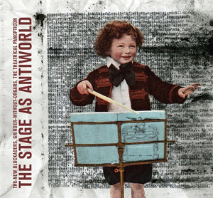 THE NEW BLOCKADERS/GRINDER-WITHOUT-ORGANS/THE THEA The Stage As Antiworld