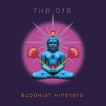 The Orb Buddhist Hipsters