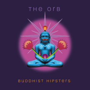 The Orb Buddhist Hipsters
