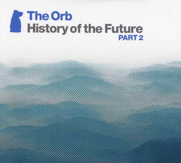 The Orb History of the Future Part 2