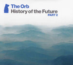 The Orb History of the Future Part 2