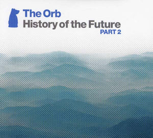 The Orb History of the Future Part 2