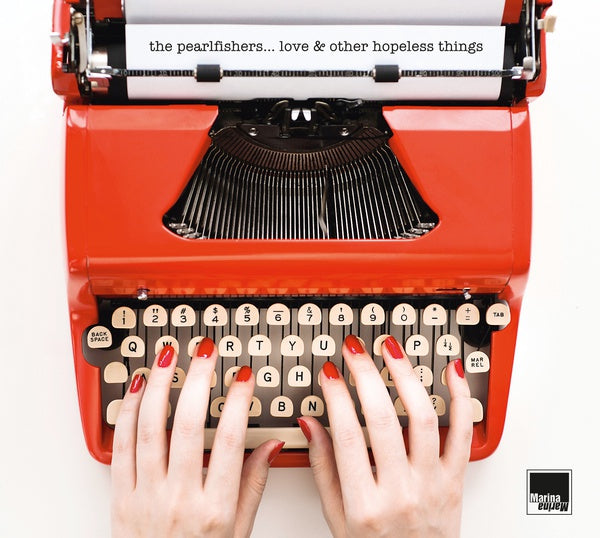 THE PEARLFISHERS Love & Other Hopeless Things