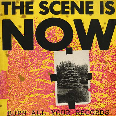 THE SCENE IS NOW Burn All Your Records