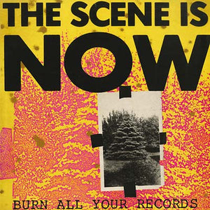 THE SCENE IS NOW Burn All Your Records