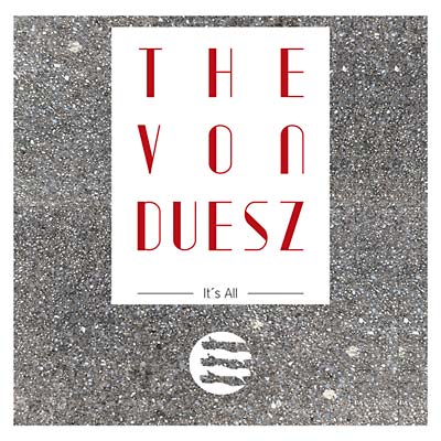 THE VON DUESZ It's All