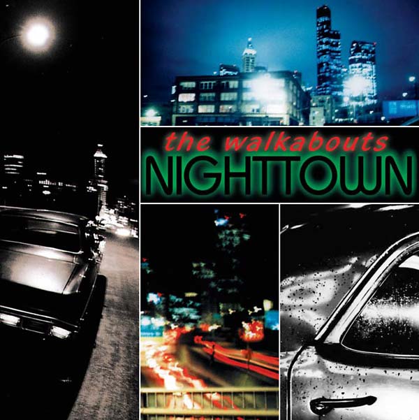 THE WALKABOUTS Nighttown (Deluxe Edition)