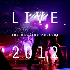 THE WEDDING PRESENT Live 2012: Seamonsters Played Live In Manchester (With DVD)