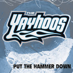 The Yayhoos Put The Hammer Down