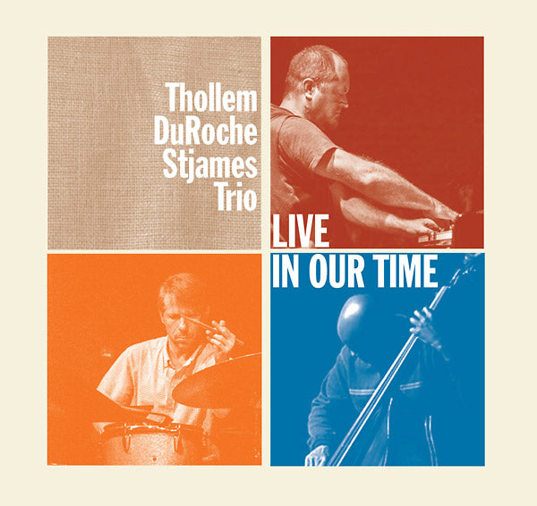 THOLLEM/DUROCHE/STJAMES TRIO Live In Our Time